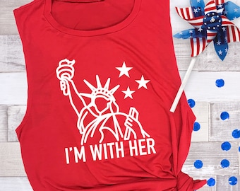 I'm With Her Muscle Tee: Statue of Liberty 4th of July Tank