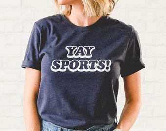 Yay Sports! Shirt, Funny Game Day T-Shirt, Tailgating Unisex Graphic Tee