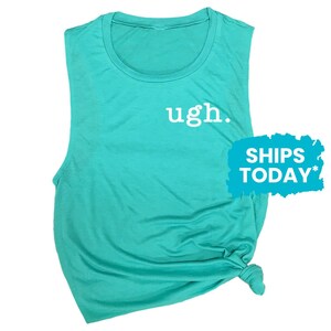 Ugh Muscle Tank - Funny Fitness Tank - Gym Shirts for Women - Workout Tops - Running Muscle Tank