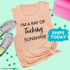 I'm a Tucking Ray of Sunshine Muscle Tee, Barre Workout Tank, Women's Muscle Tee