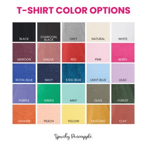 May include: A color chart for t-shirts displays a variety of hues, including black, grey, red, pink, and blue. The chart also shows shades like maroon, mauve, and olive. The text "T-SHIRT COLOR OPTIONS" is at the top, with the "Spunky Pineapple" logo at the bottom.