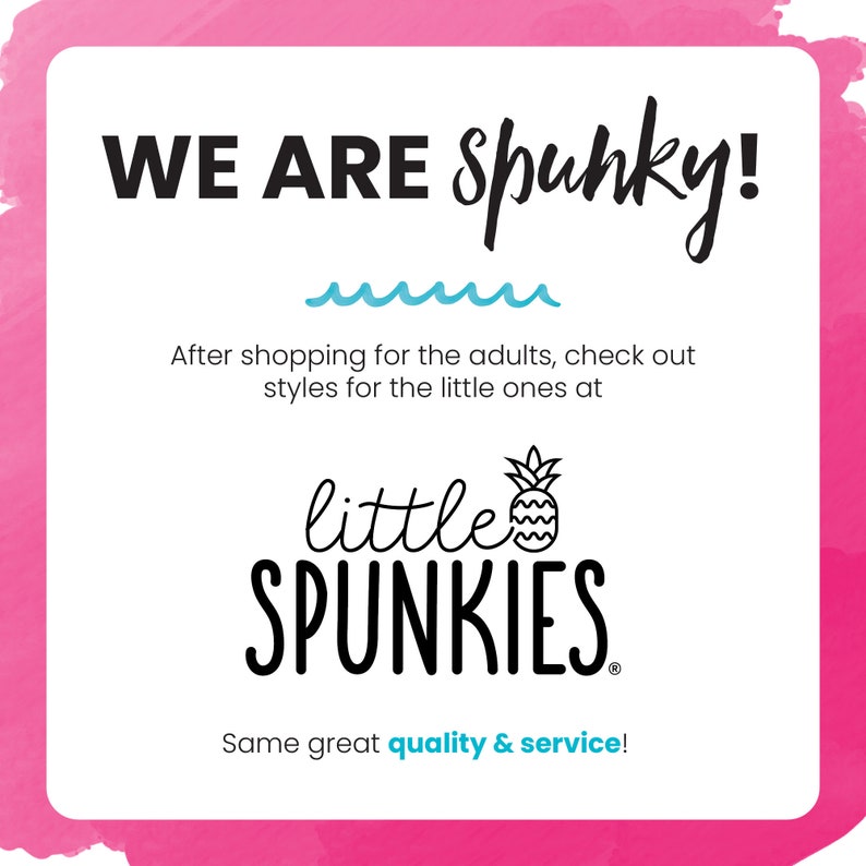 Puede incluir: Gr&aacute;fico rosa y blanco con el texto "WE ARE spunky!" y una l&iacute;nea azul ondulada. Debajo del texto est&aacute; la frase "After shopping for the adults, check out styles for the little ones at" seguida del logotipo "little SPUNKIES" con un gr&aacute;fico de pi&ntilde;a. El texto "Same great quality & service!" aparece en la parte inferior.