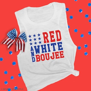 May include: White sleeveless tank top with red, white, and blue text that reads "Red White and Boujee".