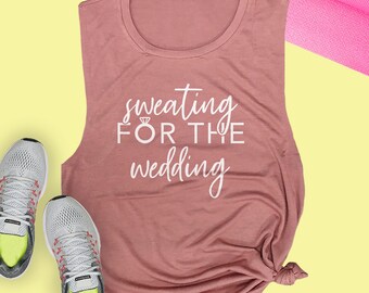 Sweating For The Wedding Muscle Tank: Women's Engagement Gift