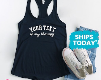 Custom Text is My Therapy Tank Top, Motivational Fitness Tank for Women, Personalized Fitness Tanks