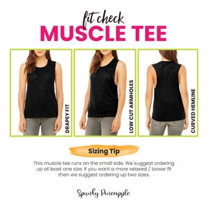 May include: A black muscle tee with a drapey fit, low cut armholes, and a curved hemline. The tee is shown on a model wearing jeans. The text "fit check MUSCLE TEE" is at the top of the image. The text "Sizing Tip" is below the model images. The text "This muscle tee runs on the small side. We suggest ordering up at least one size. If you want a more relaxed / looser fit then we suggest ordering up two sizes." is below the "Sizing Tip" text. The text "Spunky Pineapple." is at the bottom of the image.
