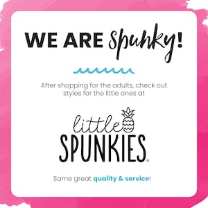 May include: White rectangular graphic with the text "WE ARE spunky!" in black. Below, the text reads "After shopping for the adults, check out styles for the little ones at" followed by the "little SPUNKIES" logo. The background has a pink watercolor effect.