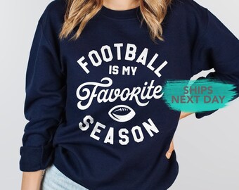 Football Sweatshirt, Football is My Favorite Season Sweater, Fall Clothing