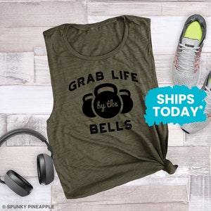 Grab Life by the Bells, Kettlebell Gym Tank, Workout Muscle Tee Shirt for Women