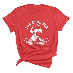 George Washington Shirt: "Too Cool for British Rule" Graphic Tee image 3