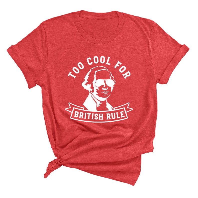 George Washington Shirt: "Too Cool for British Rule" Graphic Tee image 3