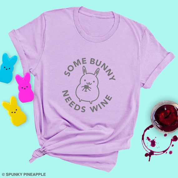 Some Bunny Needs Wine Shirt Easter Bunny Some Bunny Needs Wine Shirt Easter Bunny