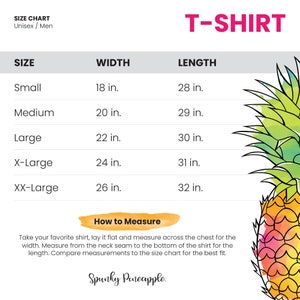 May include: A white size chart for a t-shirt, with measurements in inches. Sizes range from Small (18 in. width, 28 in. length) to XX-Large (26 in. width, 32 in. length). Includes instructions on how to measure a shirt and a pineapple graphic.