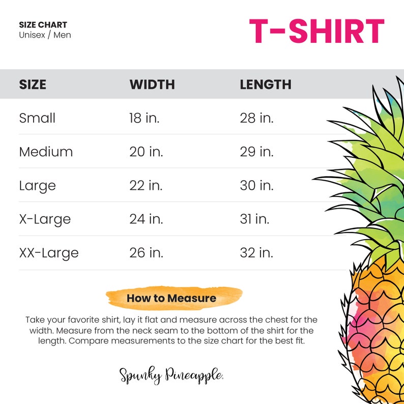 May include: A white size chart for a t-shirt, with measurements in inches. Sizes range from Small (18 in. width, 28 in. length) to XX-Large (26 in. width, 32 in. length). Includes instructions on how to measure a shirt and a pineapple graphic.