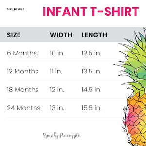 May include: Infant T-shirt size chart with measurements in inches. Sizes range from 6 to 24 months. The width ranges from 10 to 13 inches, and the length ranges from 12.5 to 15.5 inches. A colorful pineapple illustration is on the right.