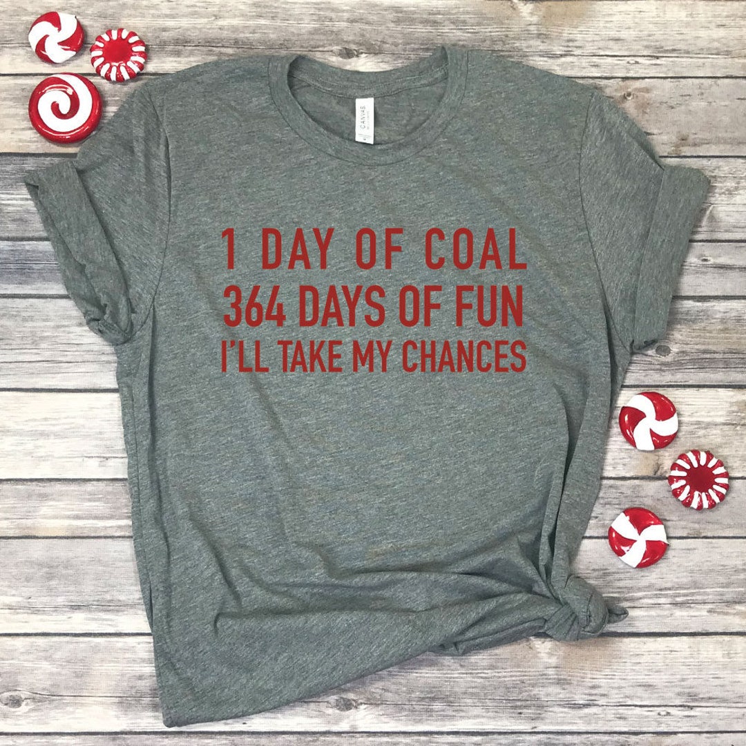1 Day of Coal 364 Days of Fun Tee: Funny Naughty List Tshirt - Etsy