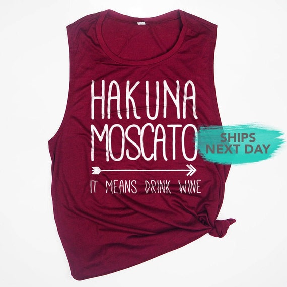 Hakuna moscato shirt Clearance