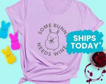 Funny Easter Wine Shirt, Some Bunny Needs Wine, Cute Easter Bunny T-Shirt, Mom Wine Shirts