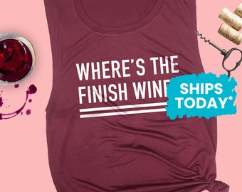 Where's the Finish Wine, Running Motivation, Women's Workout Muscle Tee Shirt