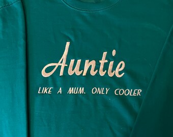 Auntie like Mum only cooler sweatshirt