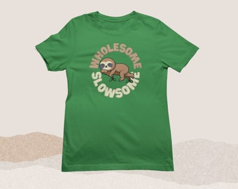 Funny Cute Wholesome Sloth Unisex Shirt Bella+Canvas 3001