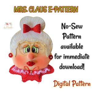 May include: A digital pattern for a no-sew Mrs. Claus craft project. The pattern includes a white-haired woman with red lips, a red bow, and glasses. The text "MRS. CLAUS E-PATTERN" and "No-Sew Pattern available for immediate download! Digital Pattern" is also included.