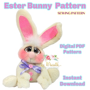 May include: A sewing pattern for a plush Easter bunny toy. The pattern is a digital PDF download. The bunny is white with pink ears and a purple bow. The text "Easter Bunny Pattern" and "Sewing Pattern" is at the top of the image. The text "Digital PDF Pattern" is in the upper right corner of the image. The text "Le Wreath ONE OF A KIND DESIGN" is in the center of the image. The text "Instant Download" is in the lower right corner of the image.