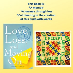 Love, Loss, and Moving On, Book, Memoir, Unauthorized Biography, Flight of Fancy, Personal Reinvention, Life Lessons, I Accept What Is Quilt image 1