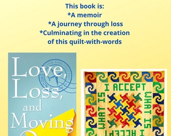 Love, Loss, and Moving On, Book, Memoir, Unauthorized Biography, Flight of Fancy, Personal Reinvention, Life Lessons, I Accept What Is Quilt