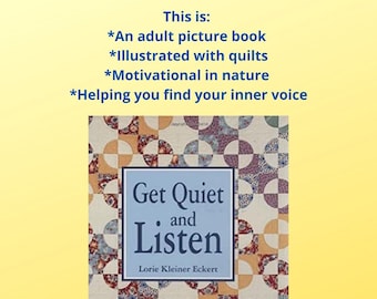 Get Quiet and Listen, Book, Illustrated with Quilts, Inspirational Gift, Gift for Her, Gift for Quilter, Patchwork, Sewing Gifts, For Her