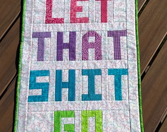 Quilt for Sale, Let That Shit Go, Original Quilt Art, Handmade Quilt Wallhanging, Quilt-With-Words, Handsewn Quilts, Wall Art