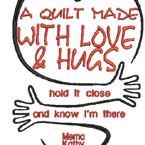Op de afbeelding: Een zwart-witte illustratie van een hart met armen eromheen. Het hart heeft de tekst "A quilt made with love & hugs" erin. De armen hebben de tekst "hold it close and know I'm there" en "Mema Kathy" onderaan.