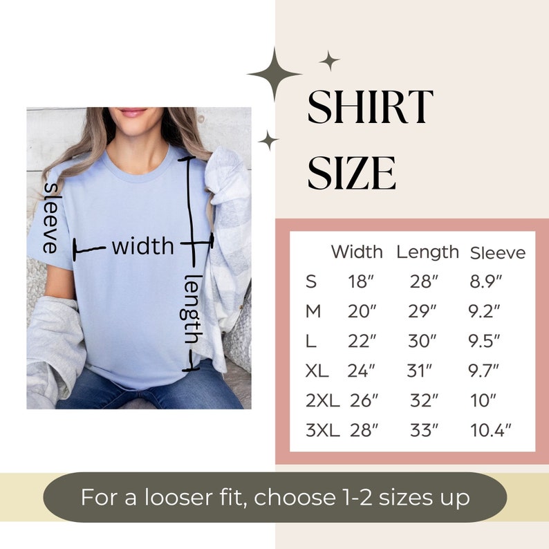 May include: A chart showing shirt sizes with measurements in inches for width, length, and sleeve length. The chart includes sizes S, M, L, XL, 2XL, and 3XL. The text "For a looser fit, choose 1-2 sizes up" is below the chart.