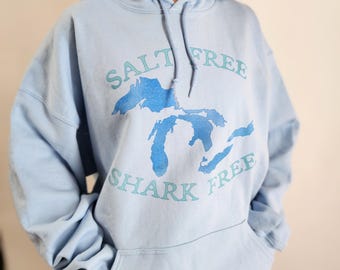 Great Lakes Hoodie, Shark Free Michigan Hoodie, Salt Free Lake Michigan Gifts, Great Lakes Sweatshirt, Up North Hoodie, Michigan Apparel