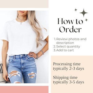 May include: A woman wearing a white t-shirt and blue jeans with distressed details. The image includes text that says "How to Order", "Review photos and description", "Select quantity", "Add to cart", "Processing time typically 2-3 days", and "Shipping time typically 3-5 days".