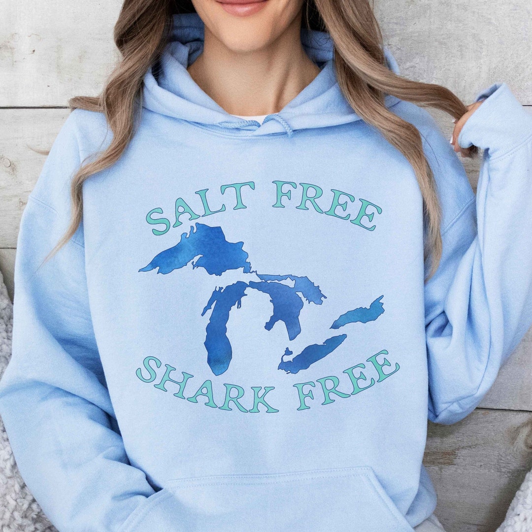 Great Lakes Hoodie, Shark Free Michigan Hoodie, Salt Free Lake Michigan
