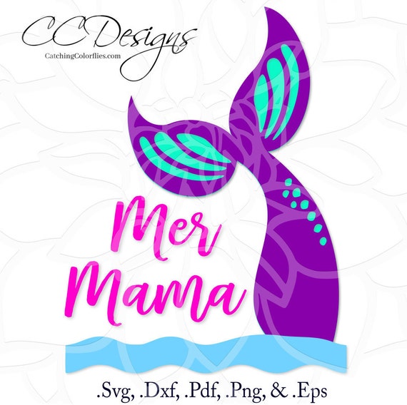 Download Mermaid Tail Svg Cut Files Mermaid Cut Files Mermaid Svg Htv Designs Svgs For Cricut Silhouette Mermama Tshirt By Catching Colorflies Catch My Party