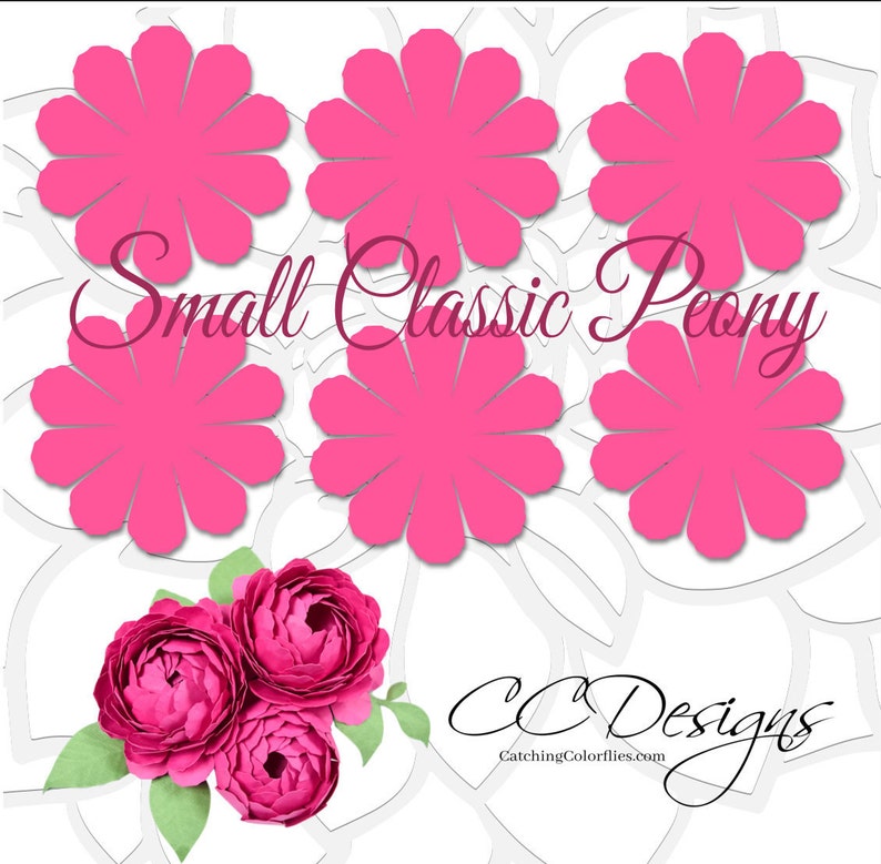 Op de afbeelding: Zes roze papieren bloemen sjablonen voor het maken van een kleine klassieke pioenroos. De sjablonen hebben de vorm van een bloem met tien bloemblaadjes. De tekst "Small Classic Peony" is in cursief geschreven onder de sjablonen. De tekst "CC Designs CatchingColorflies.com" is in cursief geschreven onder de sjablonen.