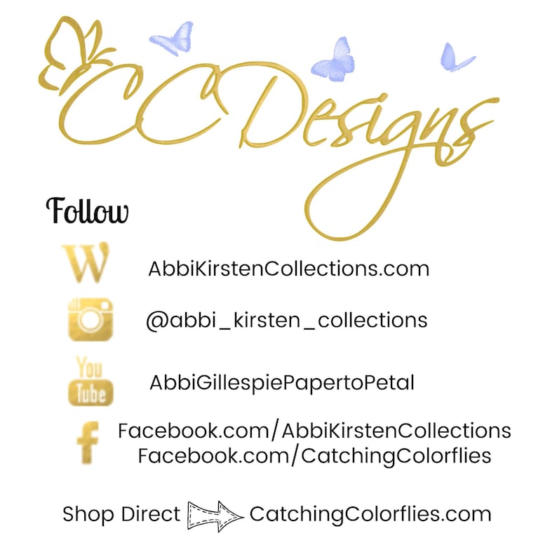 May include: A gold graphic with the text "CC Designs" and butterflies. The text "Follow" is below the graphic, followed by social media icons and links for the business. The text "Shop Direct" is below the social media links, followed by an arrow pointing to the right and the text "CatchingColorflies.com".