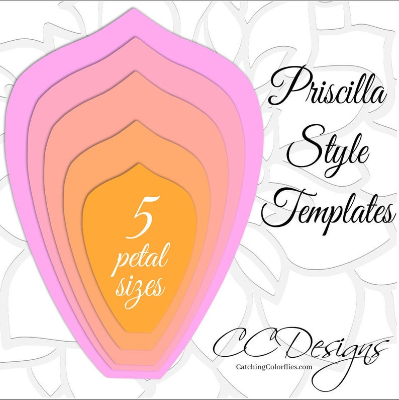 May include: Five layered flower petal templates in pink, orange, and yellow. The templates are labeled "5 petal sizes" and "Priscilla Style Templates".