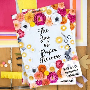 Ebook e bundle di modelli di fiori The Joy of Paper Flowers, piccoli fiori di carta, file di taglio SVG di fiori di carta e modelli PDF stampabili