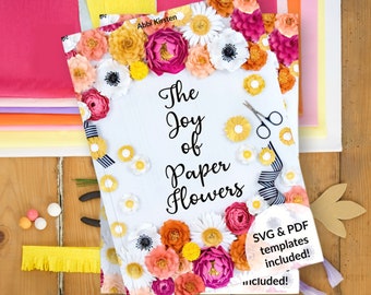 The Joy of Paper Flowers Ebook and Flower Template Bundle, Small Paper Flowers, Paper Flower SVG Cut Files and Printable PDF Templates