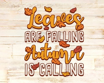Leaves are falling, autumn is calling SVG cut files, Fall leaves SVG Files, Fall shirt SVG, Thanksgiving Svg Cut Files