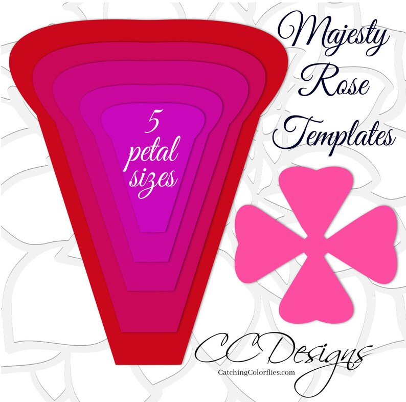 May include: Five paper rose petal templates in shades of pink and red, with the text "Majesty Rose Templates" and "CC Designs CatchingColorflies.com".