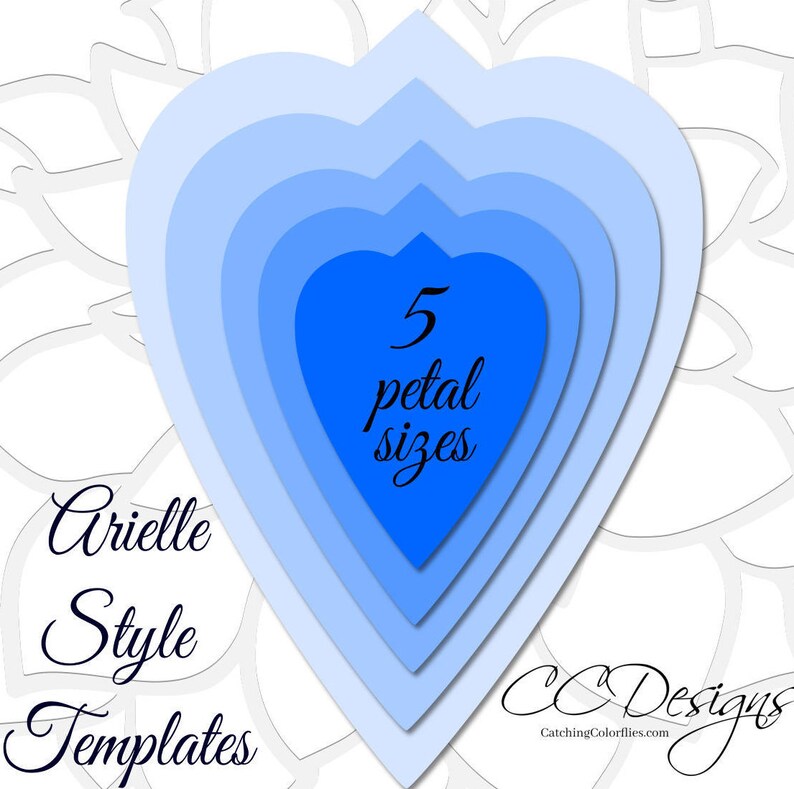 May include: Five blue heart-shaped paper flower petal templates in different sizes. The text "5 petal sizes" is in the center of the image. The text "Arielle Style Templates" is in the lower left corner of the image. The text "CC Designs CatchingColorflies.com" is in the lower right corner of the image.