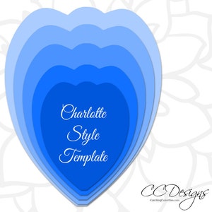 May include: A template for a Charlotte style flower, featuring five blue heart-shaped layers, with the text "Charlotte Style Template" in white.