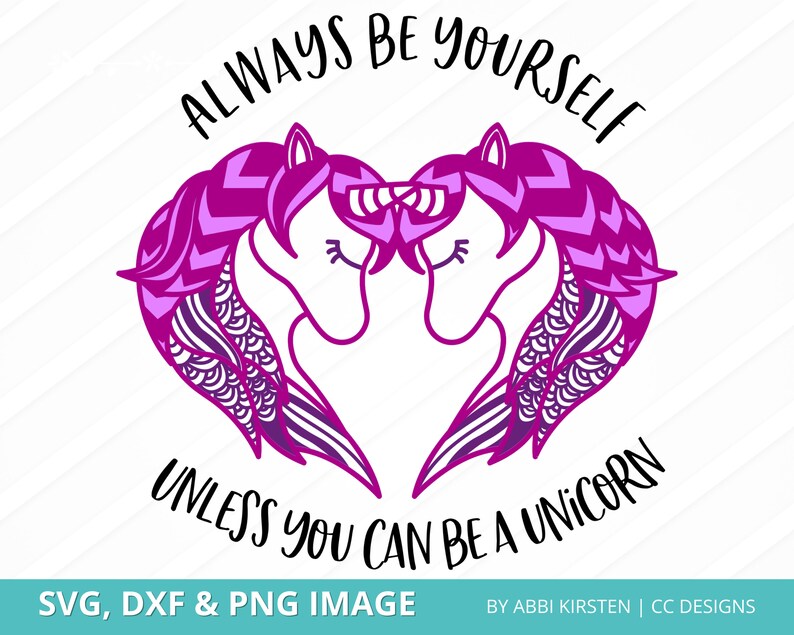 Always Be Yourself Unless You Can Be a Unicorn SVG Cut File Etsy