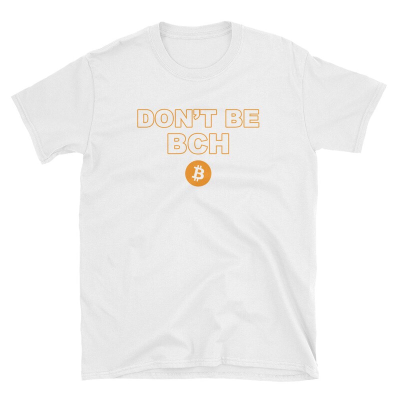 Don T Be A Bch Bitcoin Cash Crypto T Shirt - 