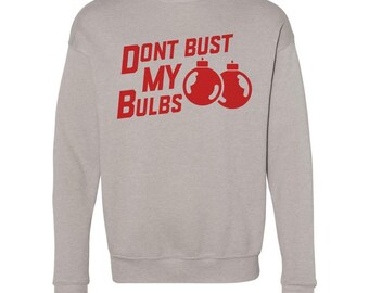 Don't Bust My Bulbs Unisex Sweatshirt