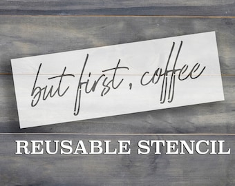 But First, Coffee STENCIL | Laser Cut  || Multiple Sizes || Reusable